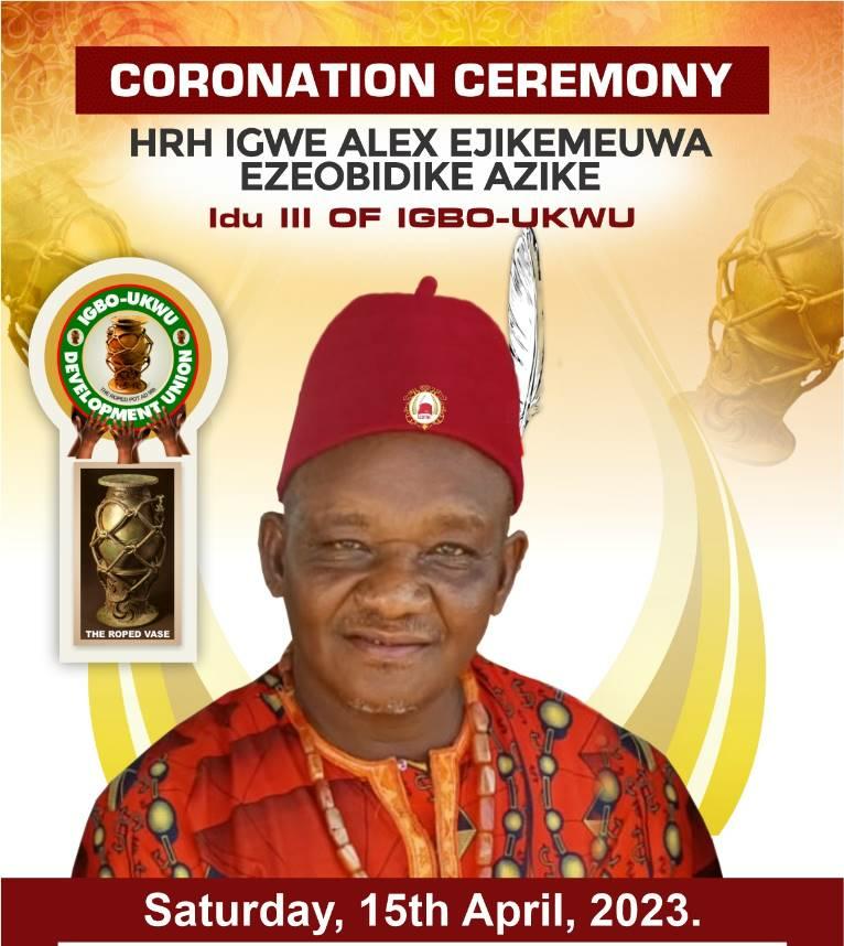 HISTORIC CORONATION OF IGWE ALEXANDER AZIKE AS THE IDU III OF IGBO-UKWU