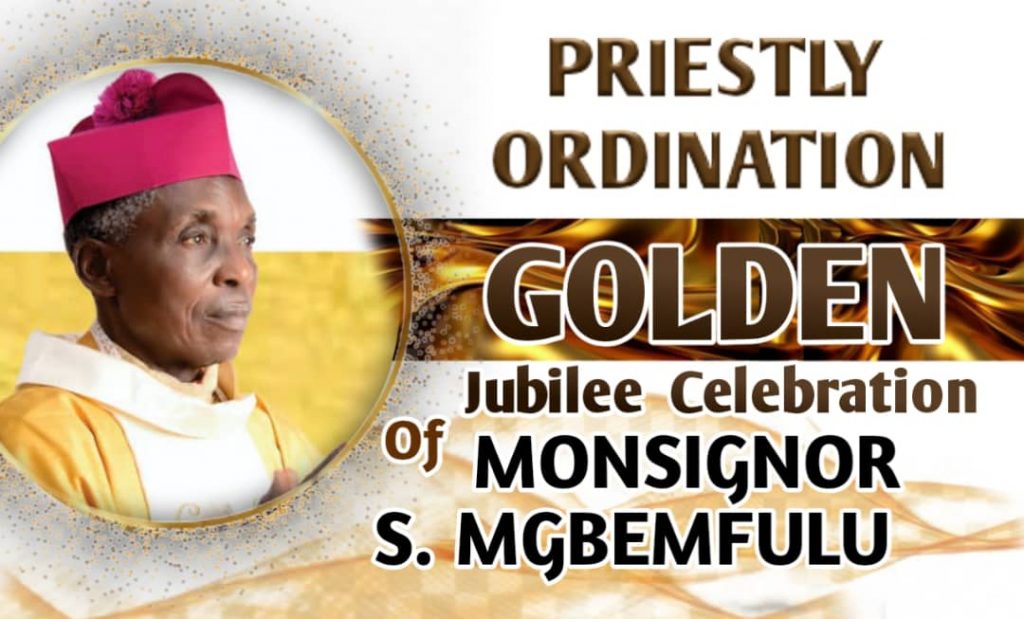 PRIESTLY GOLDEN JUBILEE ANNIVERSARY CELEBRATION   OF VERY REVEREND MONSIGNOR SYLVESTER  MGBEMFULU